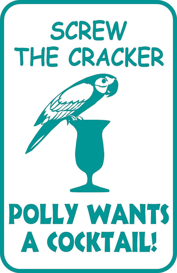 Screw the Cracker Polly Wants A Cocktail  Sign 12