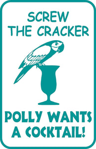 Screw the Cracker Polly Wants A Cocktail  Sign 12" x 18" Aluminum Bar Beach Pool