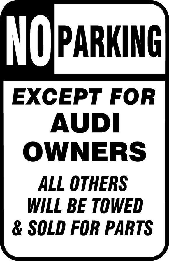 No Parking Sign Except Audi Owners Sign 12