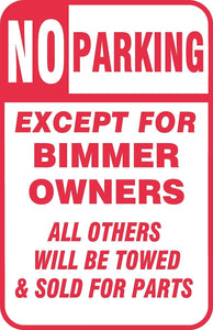 No Parking Except Bimmer BMW Owners Sign 12" x 18" Aluminum Metal Bar Garage