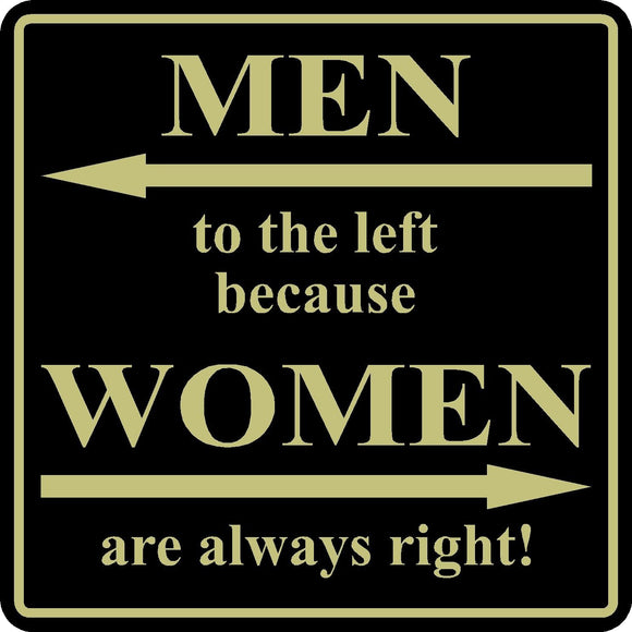 Funny Home Decor Sign Men To The Left Because Women Are Always Right 12