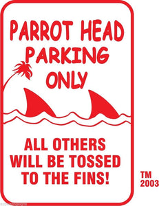 Buffett Parrothead Parking Only Sign Others Tossed to the Fins 12" x 18"  #11